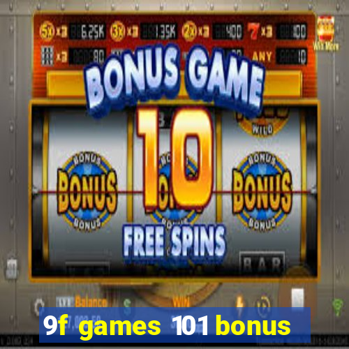 9f games 101 bonus